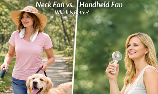 Neck Fan vs. Handheld Fan — Which Portable Cooling Option Is Better?